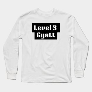 Level 3 gyatt tiktok meme design tshirt design Long Sleeve T-Shirt